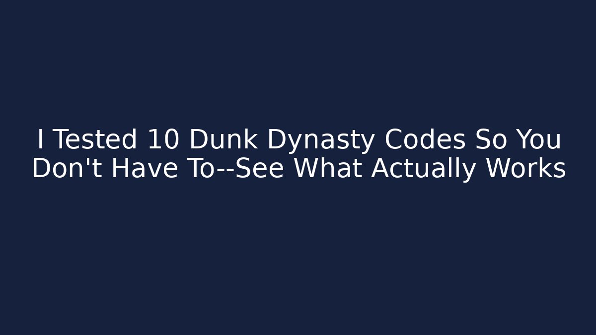 I Tested 10 Dunk Dynasty Codes So You Don’t Have To—See What Actually Works