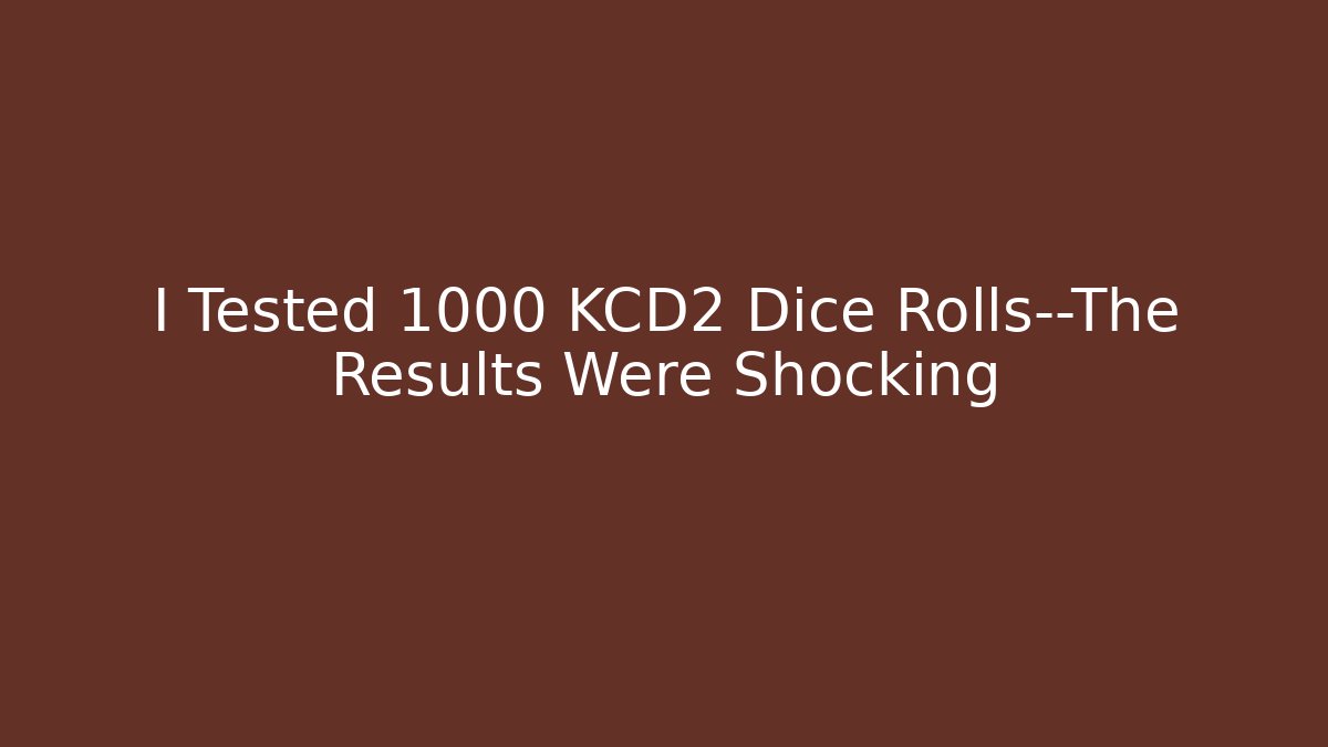I Tested 1000 KCD2 Dice Rolls—The Results Were Shocking