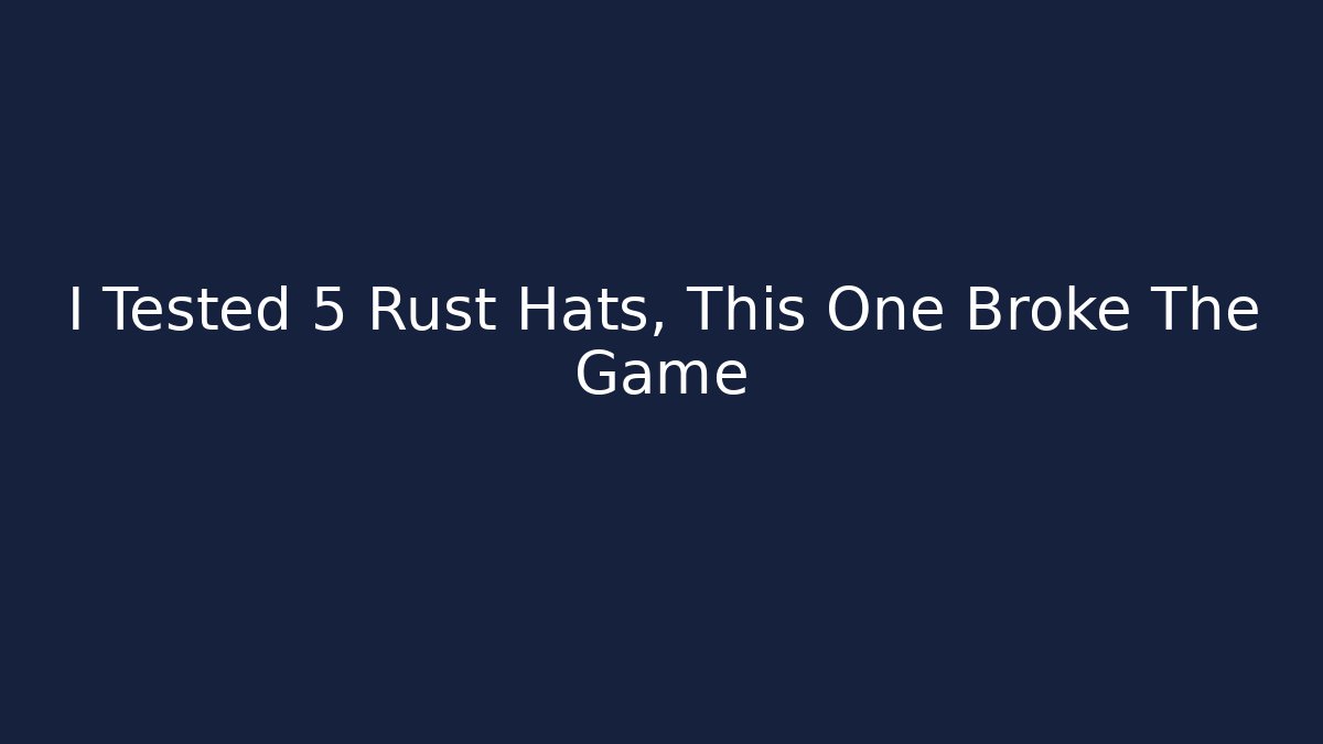 I Tested 5 Rust Hats, This One Broke The Game