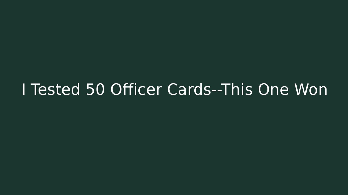 I Tested 50 Officer Cards—This One Won