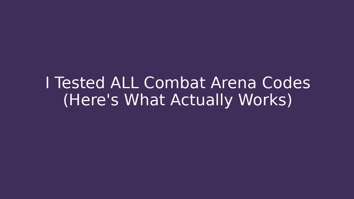 I Tested ALL Combat Arena Codes (Here's What Actually Works)