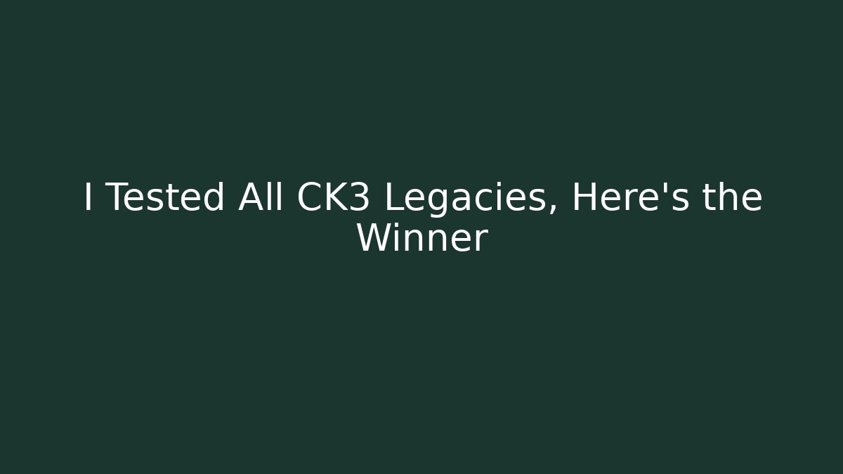 I Tested All CK3 Legacies, Here’s the Winner - Create More Assets