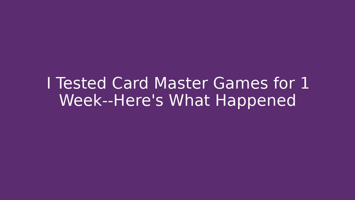 I Tested Card Master Games for 1 Week—Here's What Happened