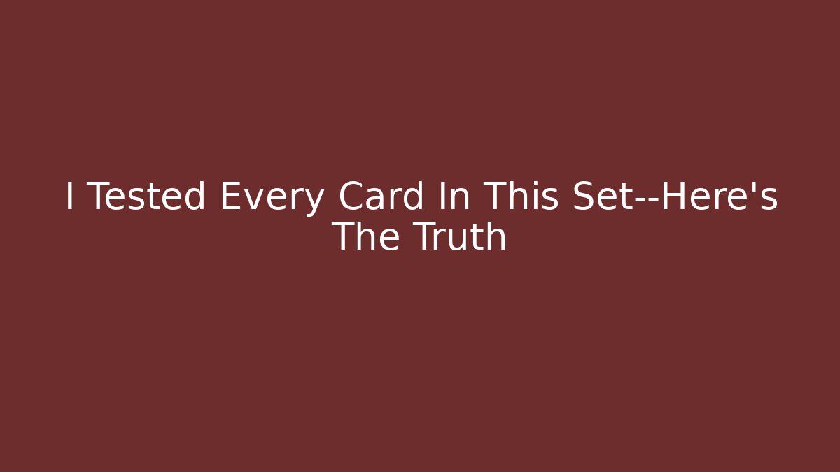 I Tested Every Card In This Set—Here's The Truth