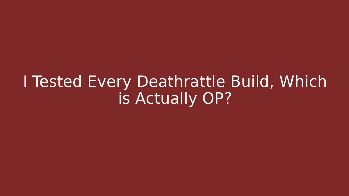 I Tested Every Deathrattle Build, Which is Actually OP?
