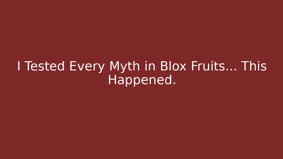 I Tested Every Myth in Blox Fruits... This Happened.
