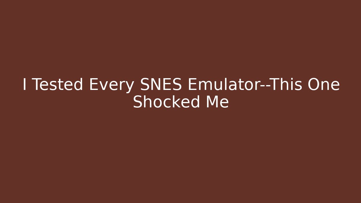 I Tested Every SNES Emulator—This One Shocked Me