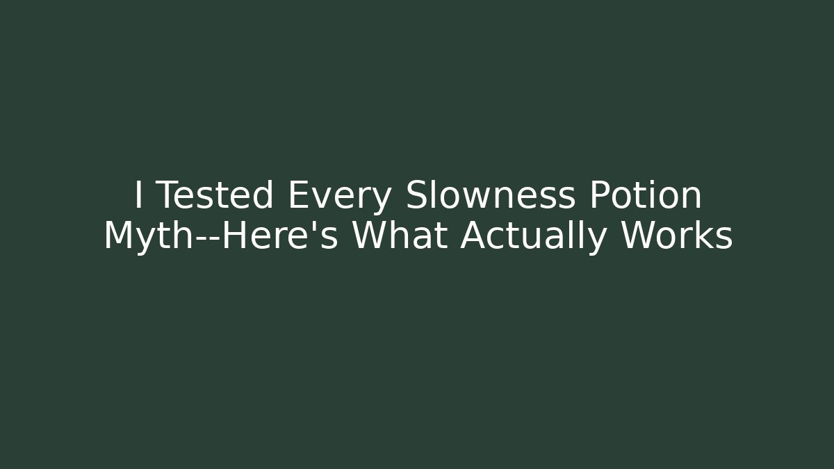 I Tested Every Slowness Potion Myth—Here’s What Actually Works