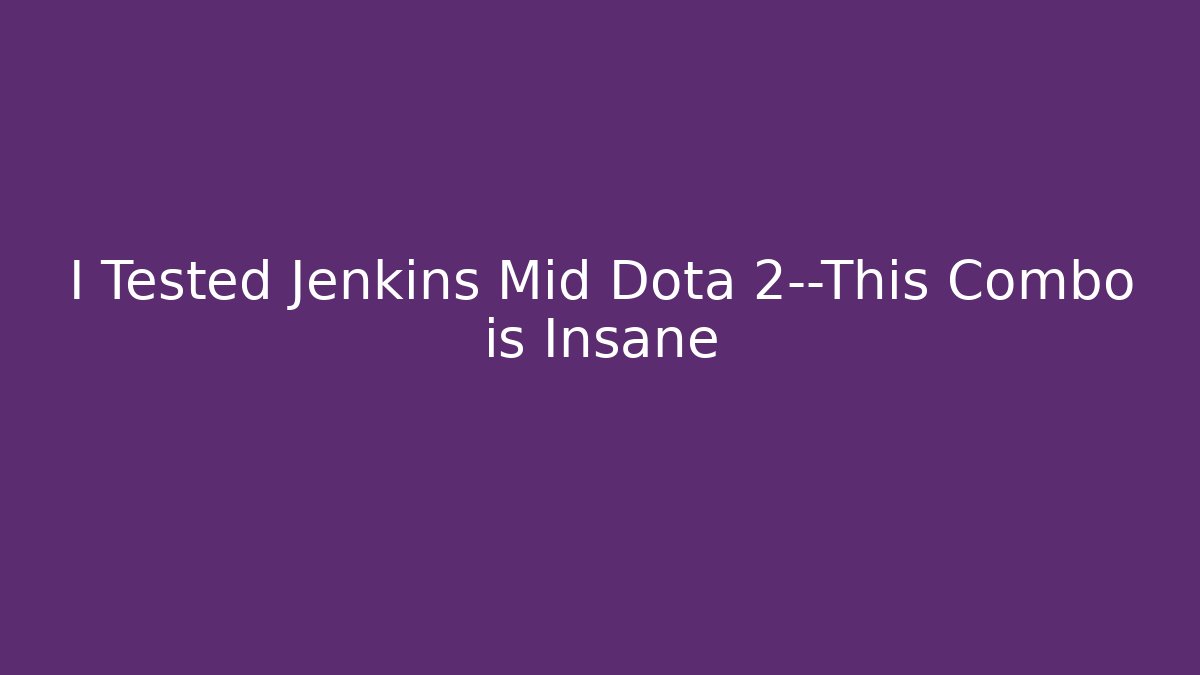 I Tested Jenkins Mid Dota 2—This Combo is Insane - Create More Assets