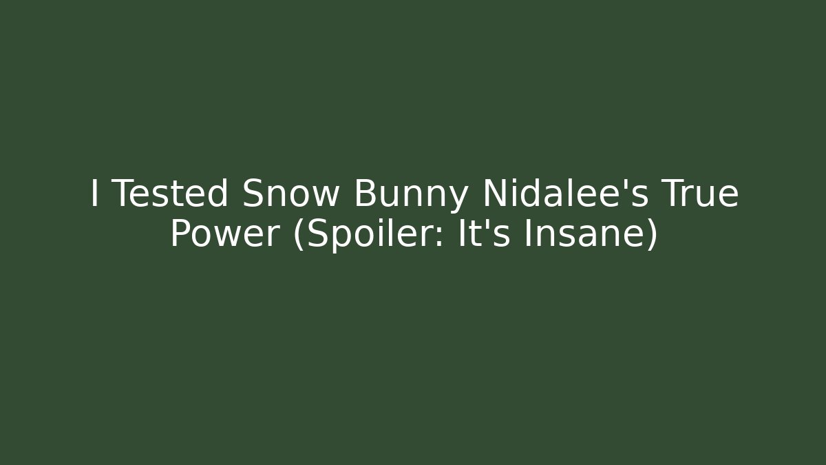 I Tested Snow Bunny Nidalee’s True Power (Spoiler: It's Insane)