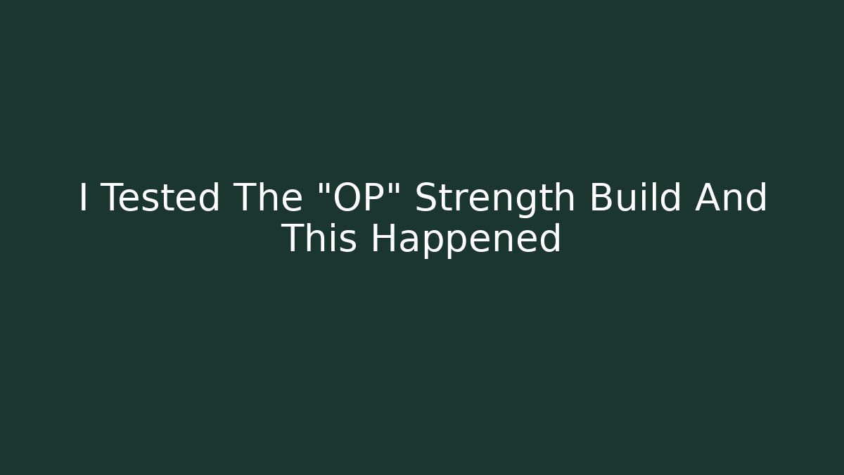I Tested The "OP" Strength Build And This Happened
