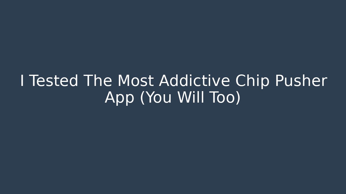 I Tested The Most Addictive Chip Pusher App (You Will Too)