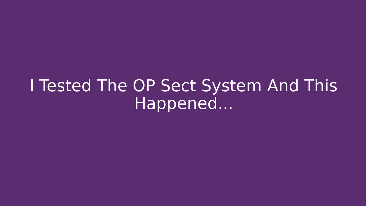 I Tested The OP Sect System And This Happened… - Create More Assets