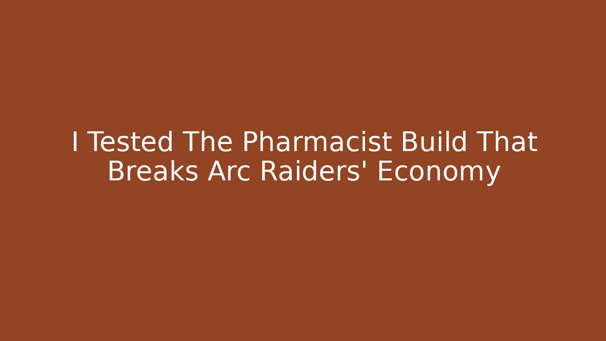 I Tested The Pharmacist Build That Breaks Arc Raiders' Economy