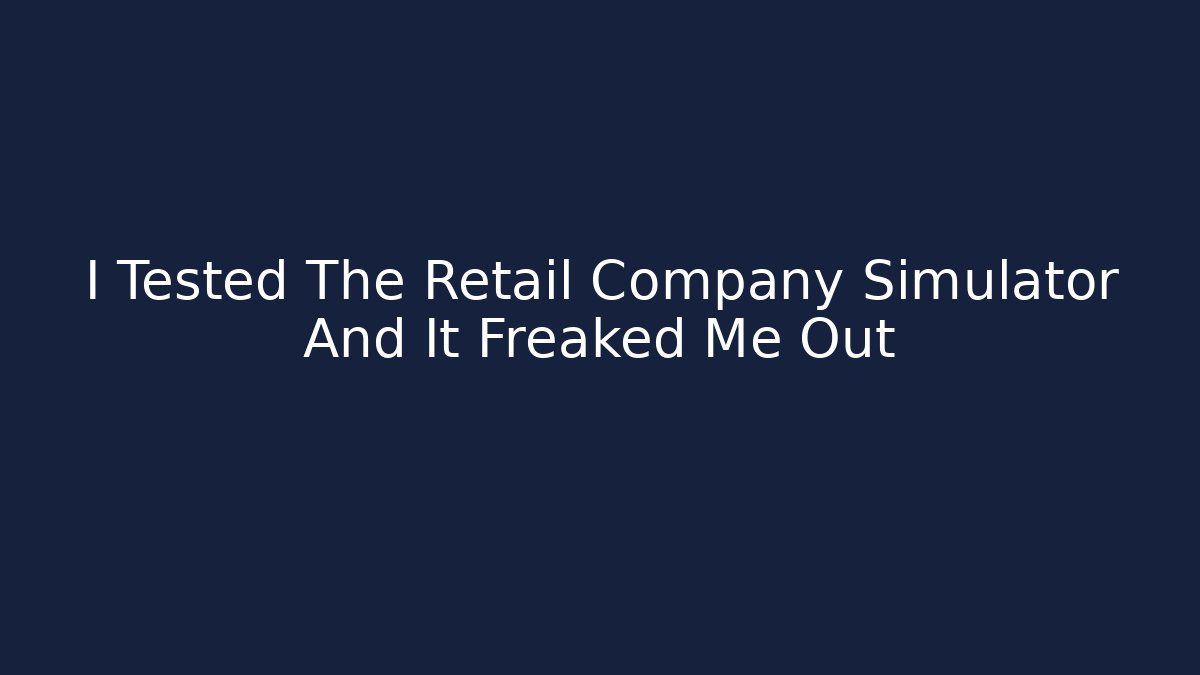 I Tested The Retail Company Simulator And It Freaked Me Out