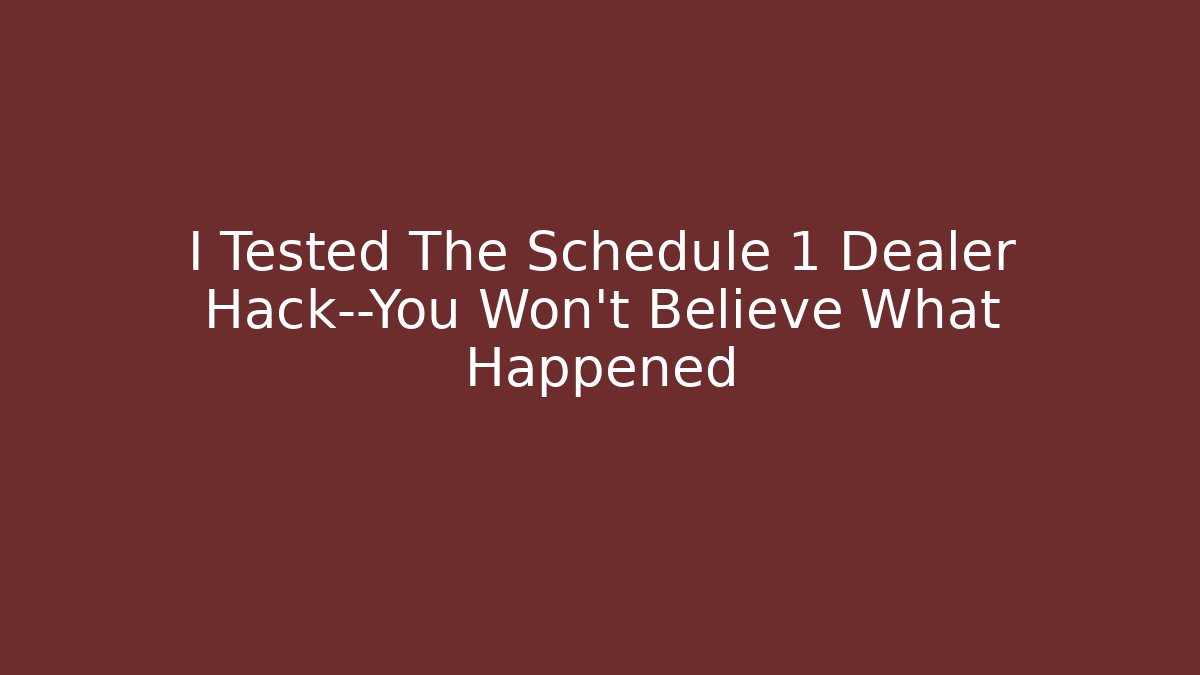 I Tested The Schedule 1 Dealer Hack—You Won't Believe What Happened