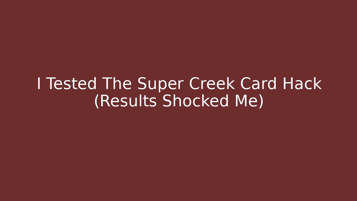 I Tested The Super Creek Card Hack (Results Shocked Me)