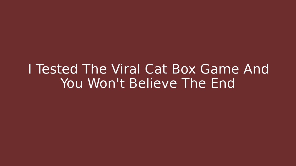 I Tested The Viral Cat Box Game And You Won’t Believe The End