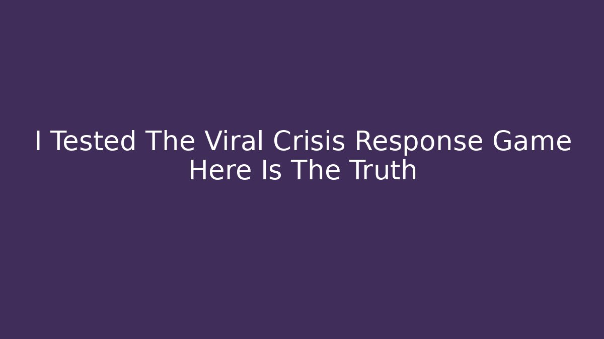 I Tested The Viral Crisis Response Game Here Is The Truth