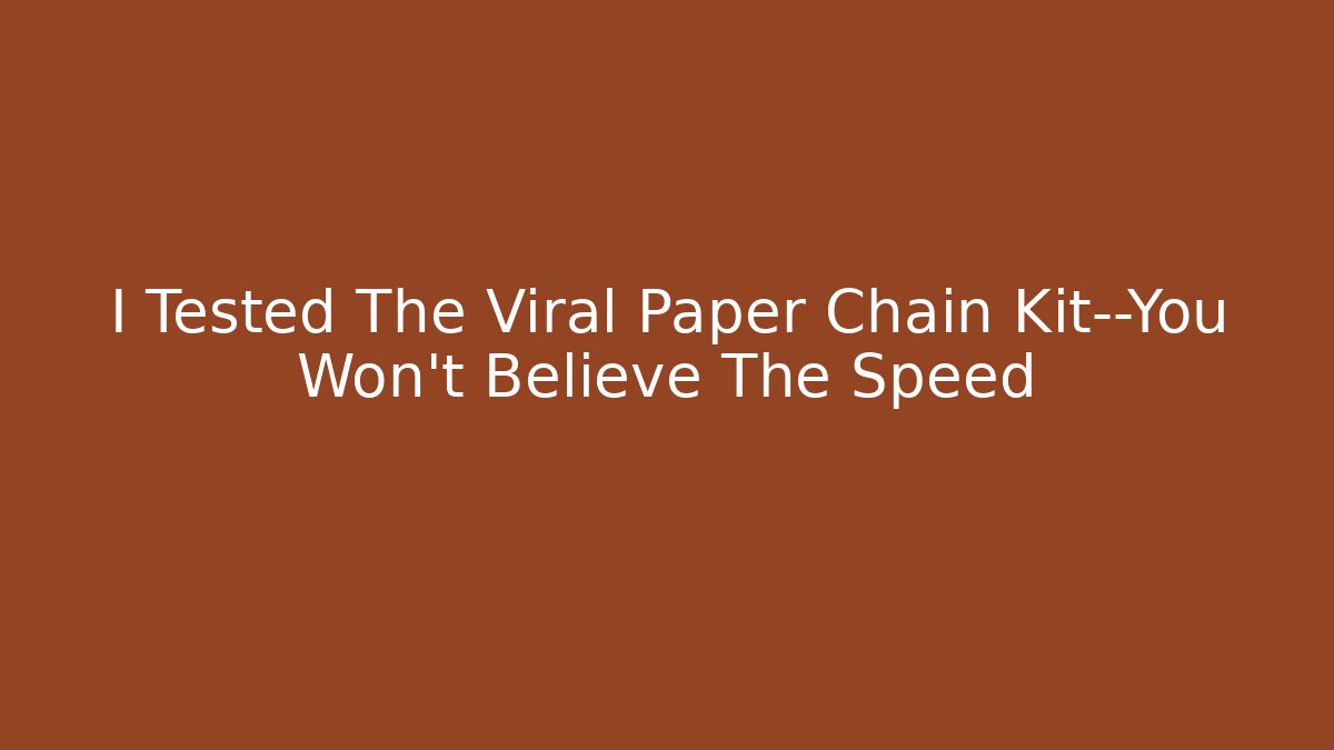 I Tested The Viral Paper Chain Kit—You Won't Believe The Speed
