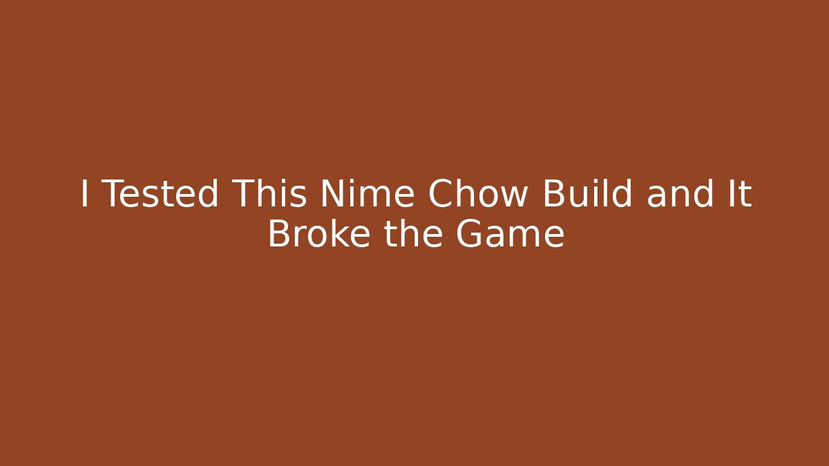 I Tested This Nime Chow Build and It Broke the Game
