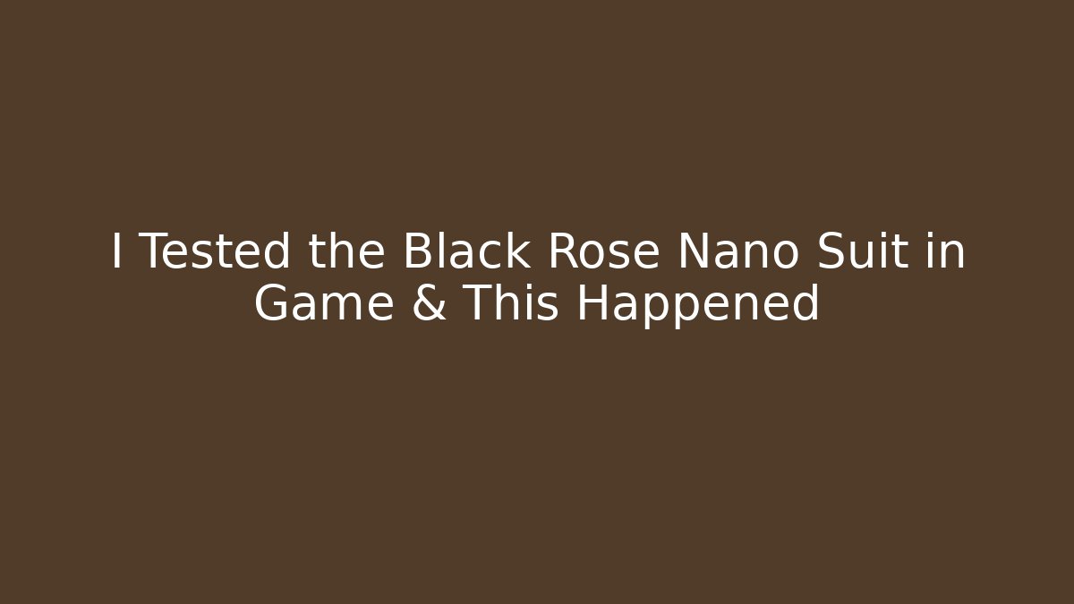 I Tested the Black Rose Nano Suit in Game & This Happened
