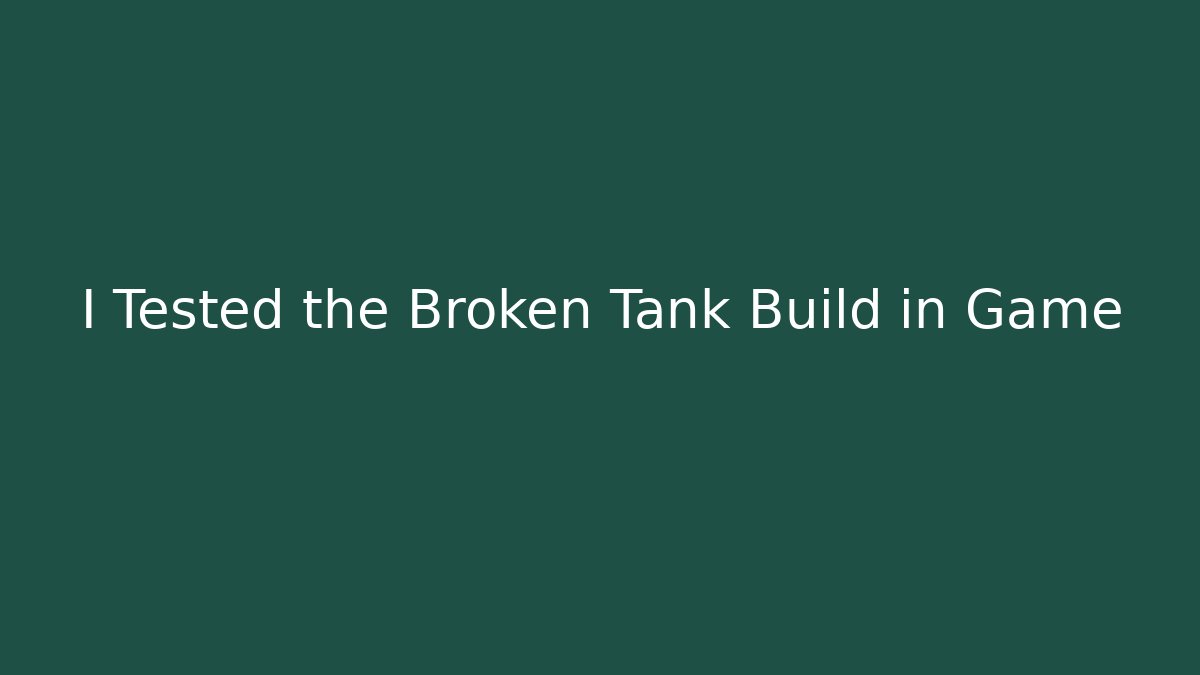 I Tested the Broken Tank Build in Game