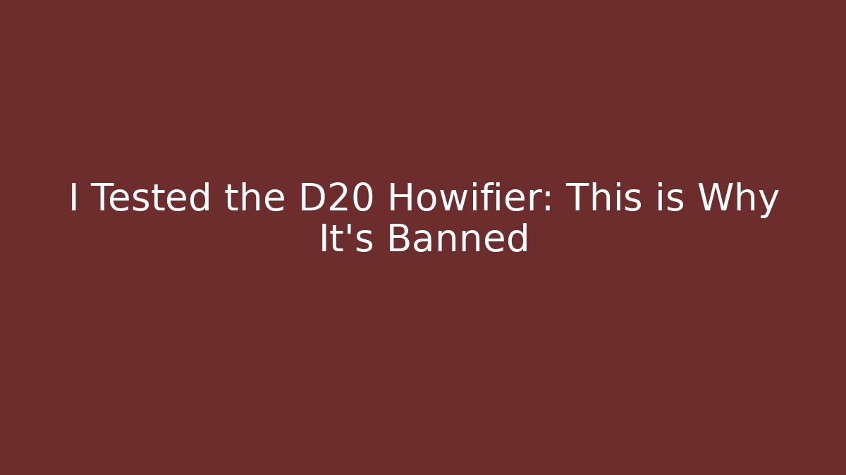 I Tested the D20 Howifier: This is Why It’s Banned