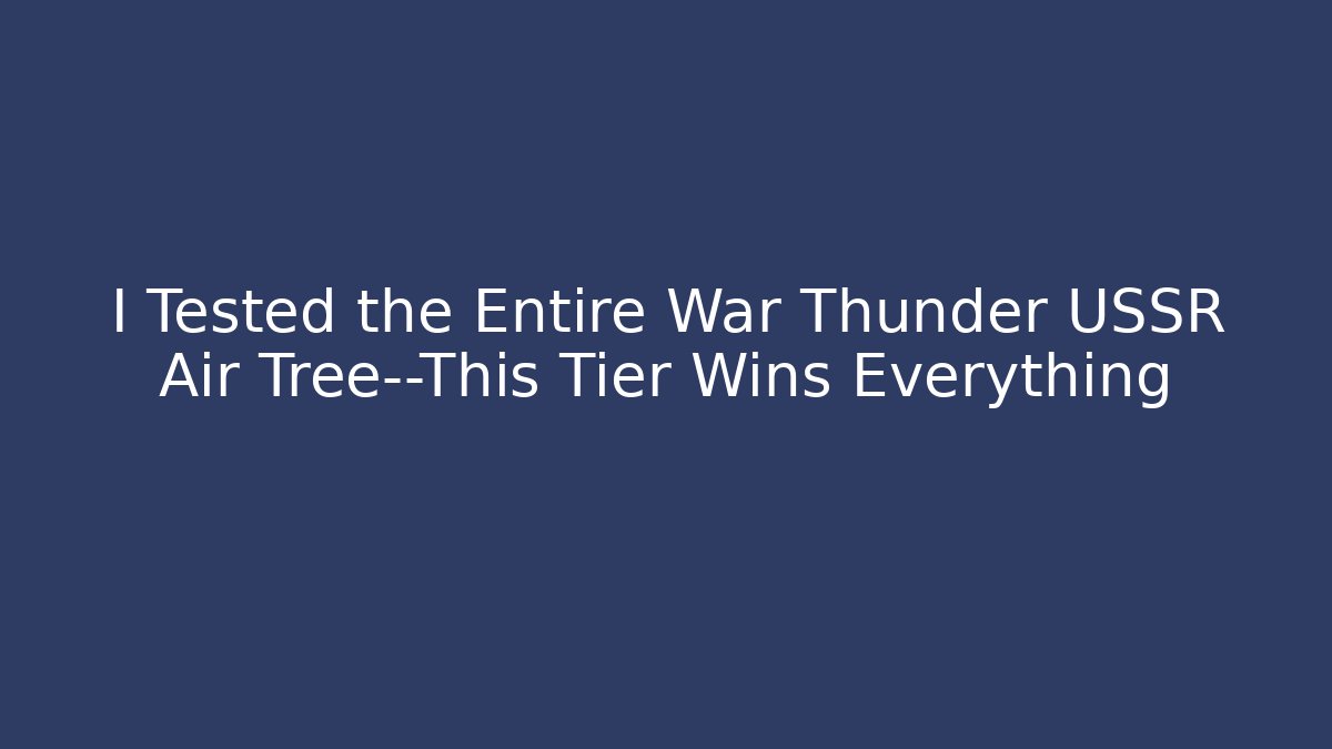 I Tested the Entire War Thunder USSR Air Tree—This Tier Wins Everything