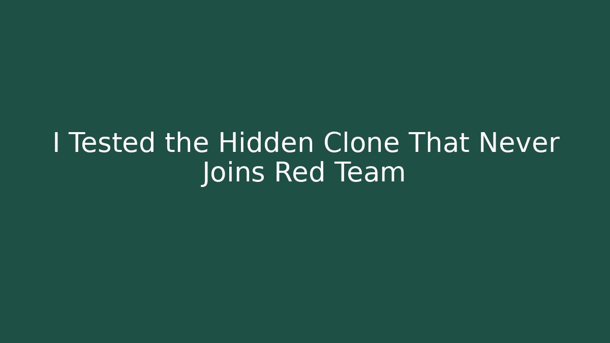 I Tested the Hidden Clone That Never Joins Red Team