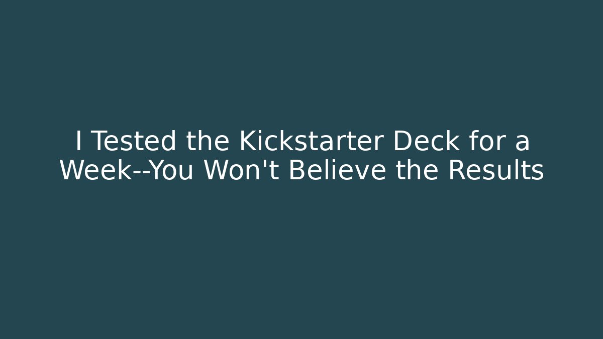I Tested the Kickstarter Deck for a Week—You Won’t Believe the Results