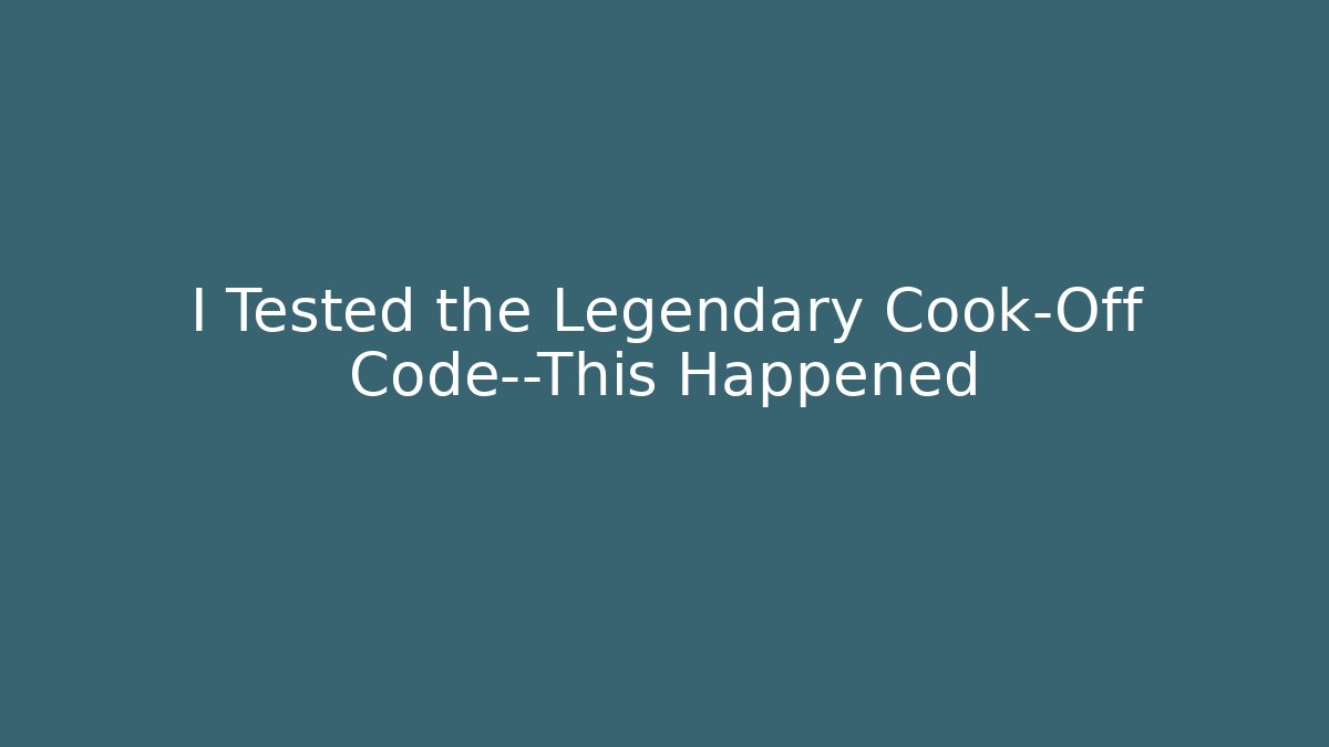 I Tested the Legendary Cook-Off Code—This Happened