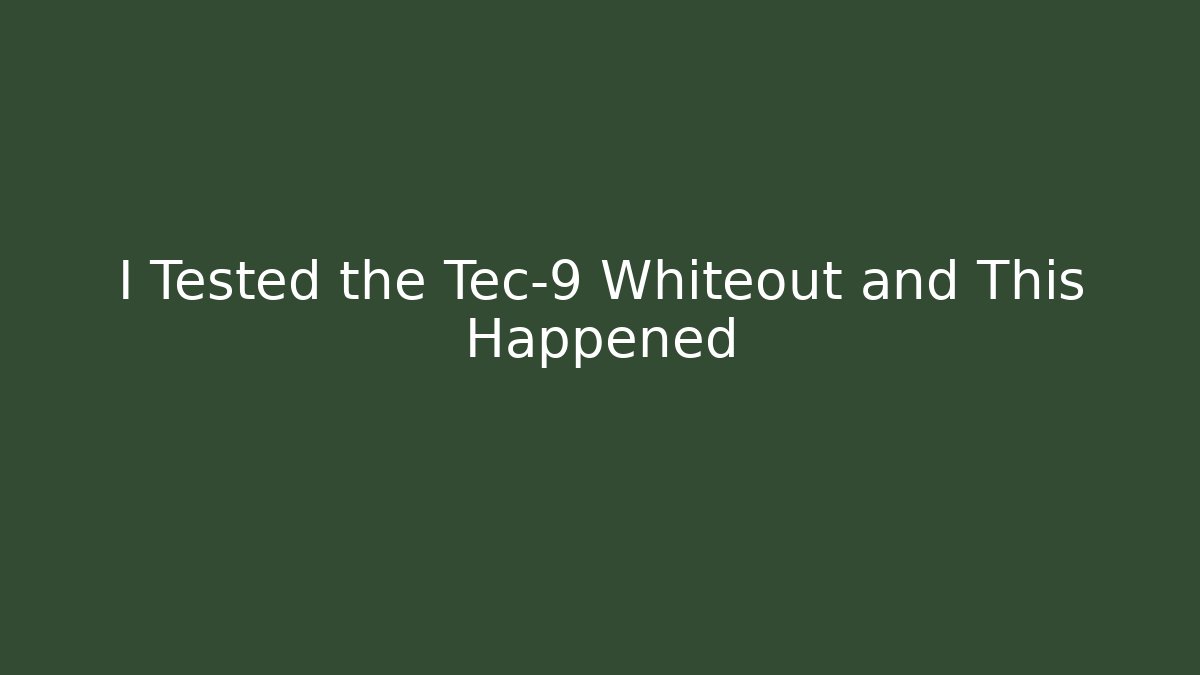 I Tested the Tec-9 Whiteout and This Happened