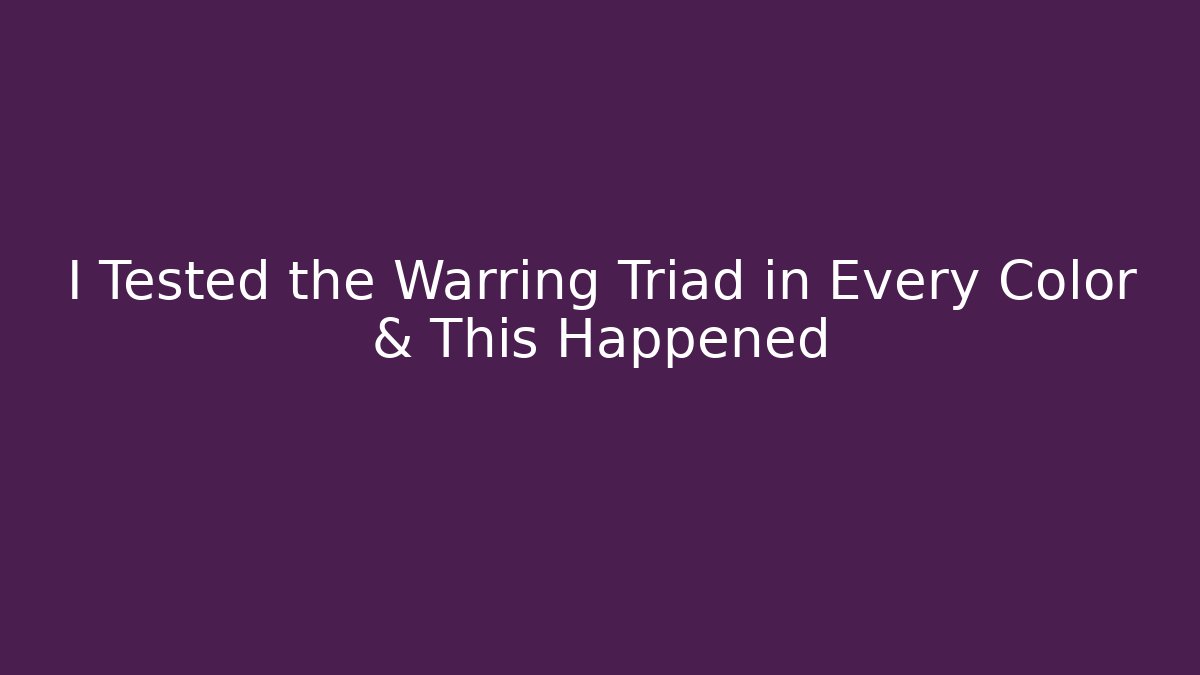I Tested the Warring Triad in Every Color & This Happened