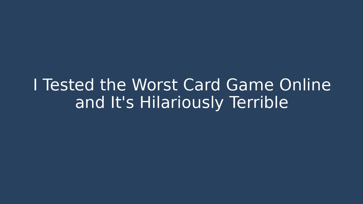 I Tested the Worst Card Game Online and It’s Hilariously Terrible