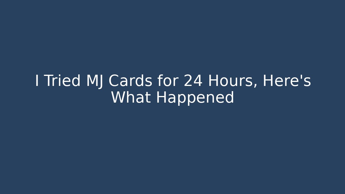 I Tried MJ Cards for 24 Hours, Here's What Happened