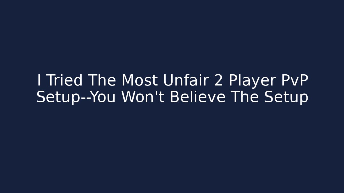I Tried The Most Unfair 2 Player PvP Setup—You Won’t Believe The Setup