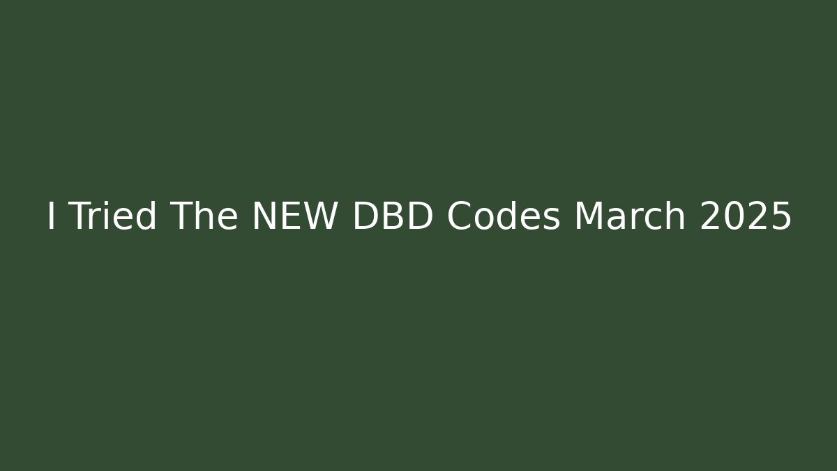 I Tried The NEW DBD Codes March 2025
