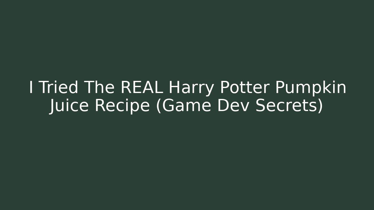 I Tried The REAL Harry Potter Pumpkin Juice Recipe (Game Dev Secrets)