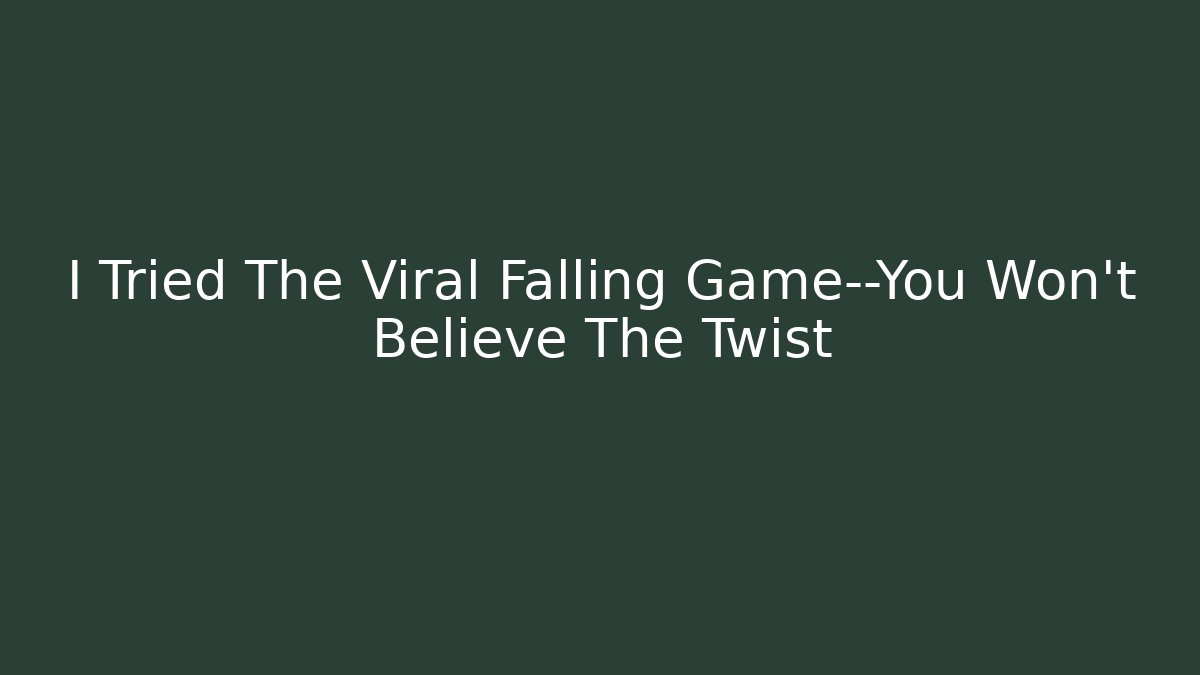 I Tried The Viral Falling Game—You Won't Believe The Twist