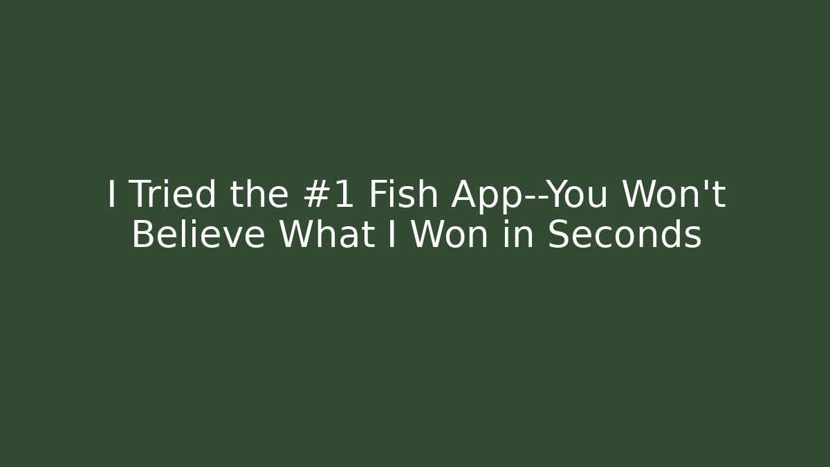 I Tried the #1 Fish App—You Won't Believe What I Won in Seconds