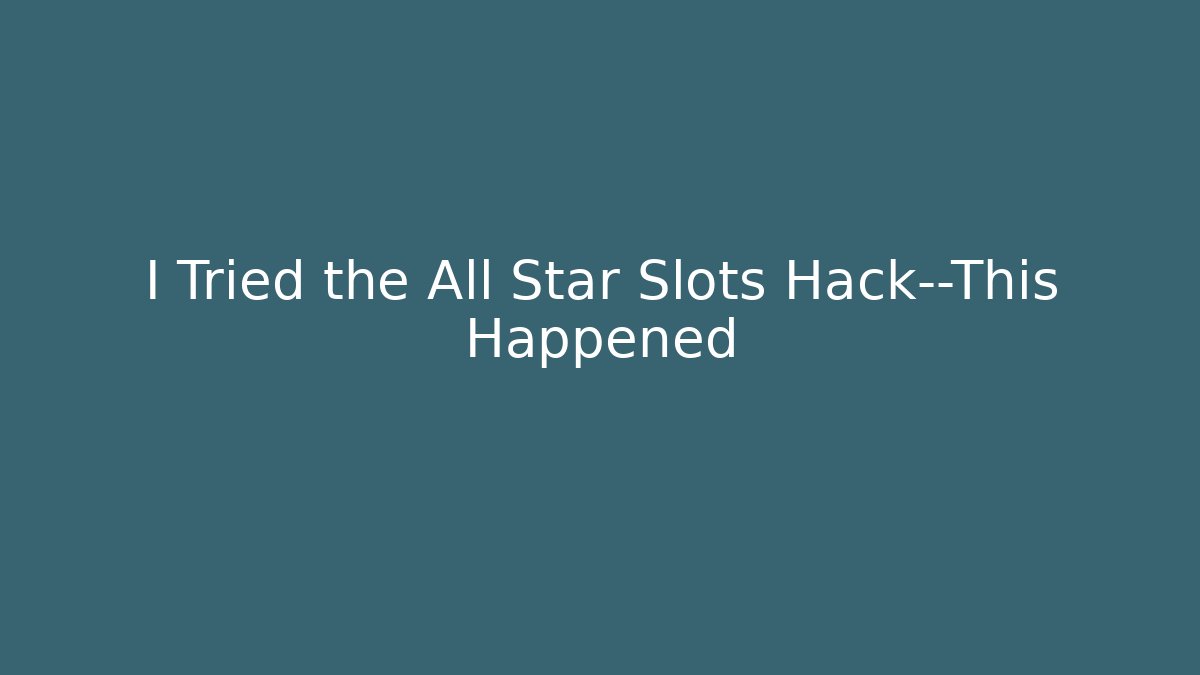 I Tried the All Star Slots Hack—This Happened