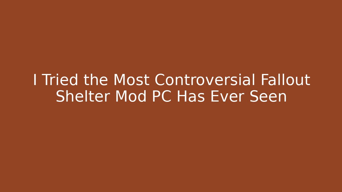 I Tried the Most Controversial Fallout Shelter Mod PC Has Ever Seen