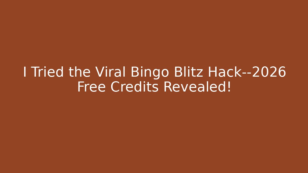 I Tried the Viral Bingo Blitz Hack—2026 Free Credits Revealed!