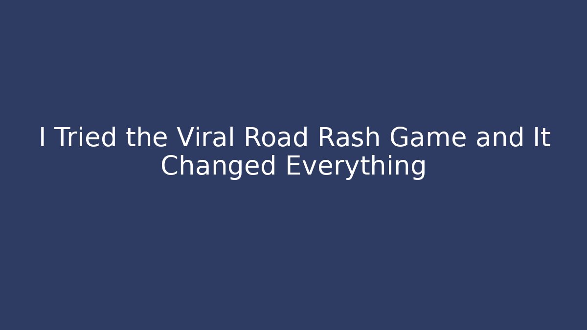 I Tried the Viral Road Rash Game and It Changed Everything