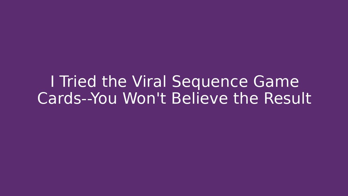 I Tried the Viral Sequence Game Cards—You Won’t Believe the Result