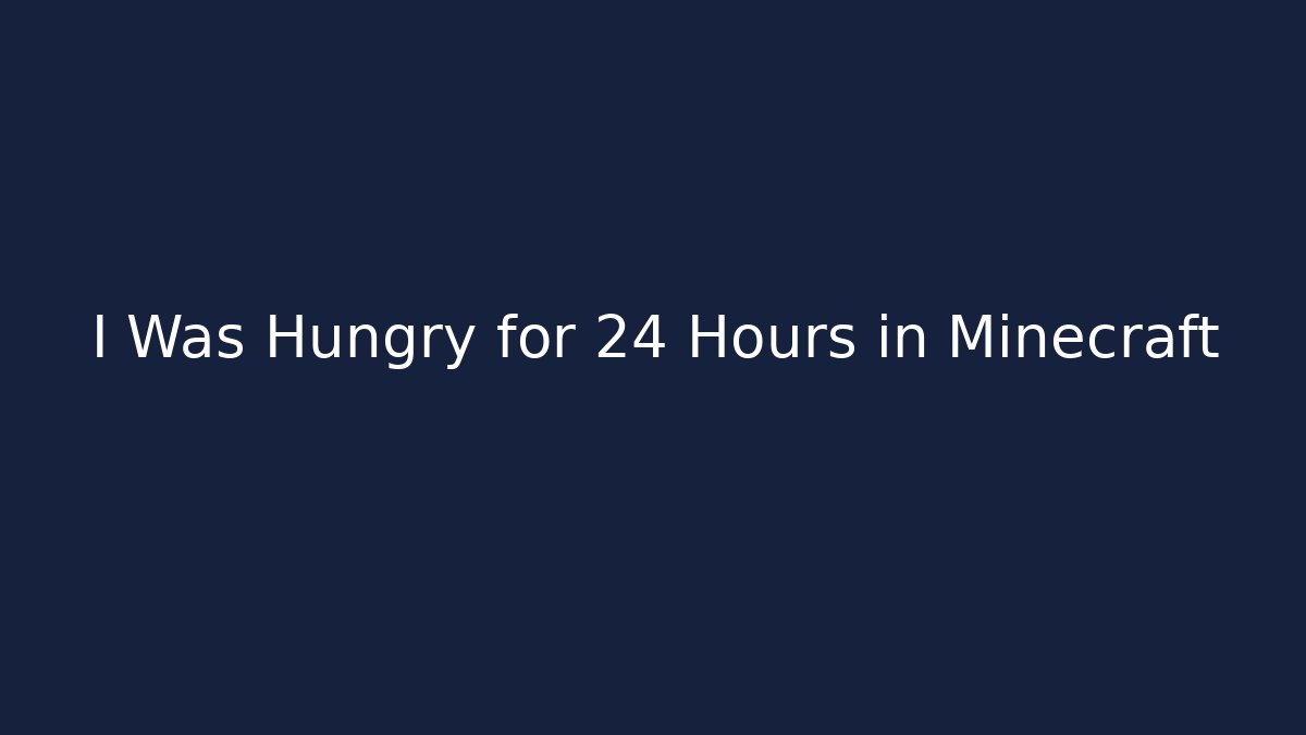I Was Hungry for 24 Hours in Minecraft - Create More Assets