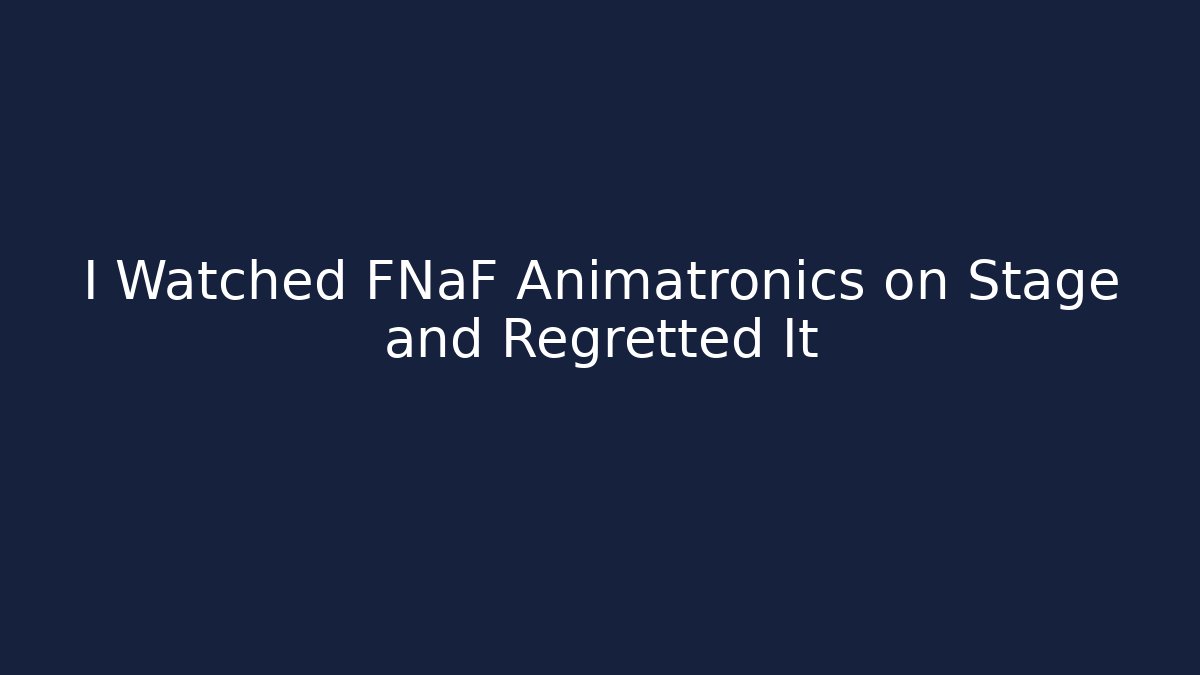 I Watched FNaF Animatronics on Stage and Regretted It - Create More Assets