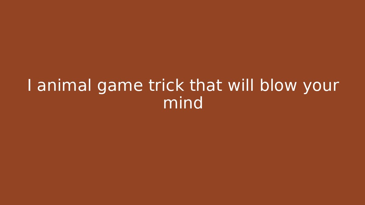 I animal game trick that will blow your mind