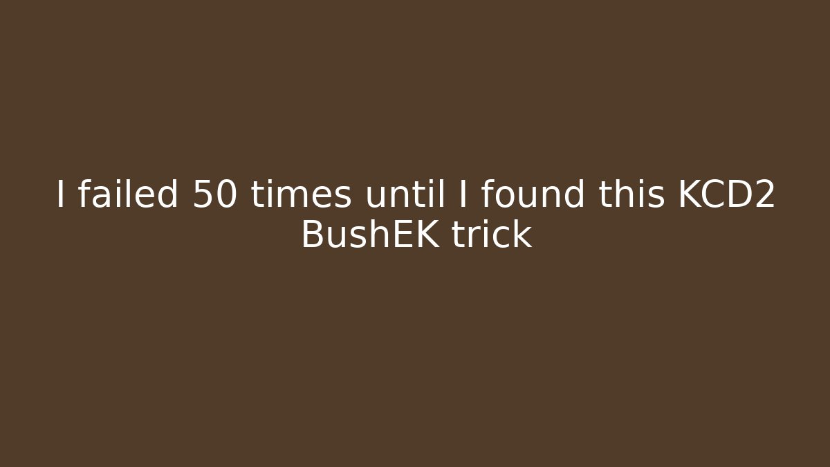 I failed 50 times until I found this KCD2 BushEK trick - Create More Assets